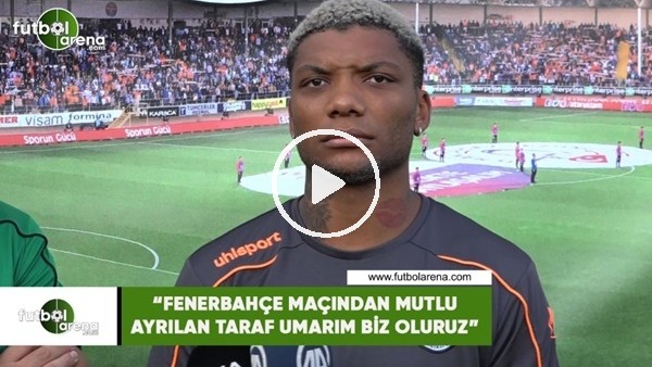 Junior Fernandes: "Fenerbahçe maçından mutlu ayrılan taraf umarım biz oluruz"