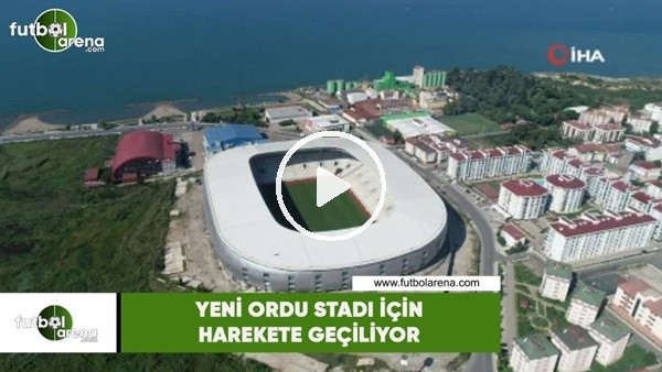 Yeni Ordu Stadı için harekete geçiliyor
