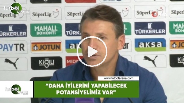 Tamer Tuna: "Daha iyilerini yapabilecek potansiyelimiz var"