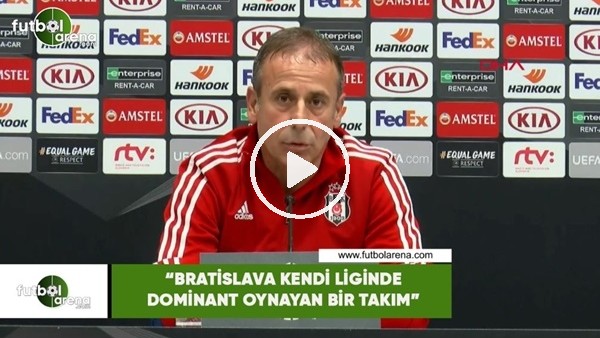 Abdullah Avcı: "Bratislava kendi evinde dominant oynayan bir takım"