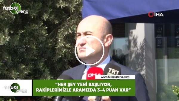 Hüseyin Yücel: "Her şey yeni başlıyor, rakiplerimizle aramızda 3-4 puan var"
