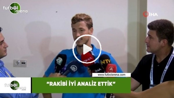 Salih Uçan: "Rakibi iyi analiz ettik"
