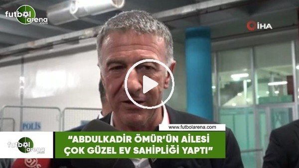 Ahmet Ağaoğlu: "Abdulkadir Ömür'ün ailesi çok güzel bir ev sahipliği yaptı"