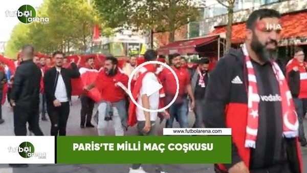 Paris'te milli maç coşkusu