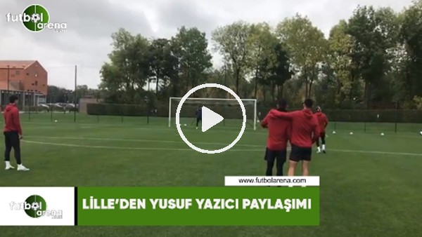 Lille'den Yusuf Yazıcı paylaşımı