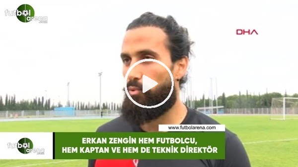 Erkan Zengin hem futbolcu, hem kaptan, hem de teknik direktör