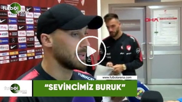 Cenk Tosun: "Sevincimiz buruk"