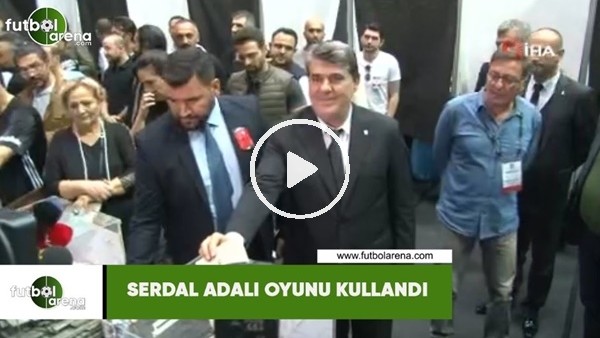 Serdal Adalı oyunu kullandı