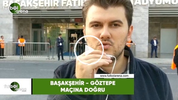 Başakşehir - Göztepe maçına doğru