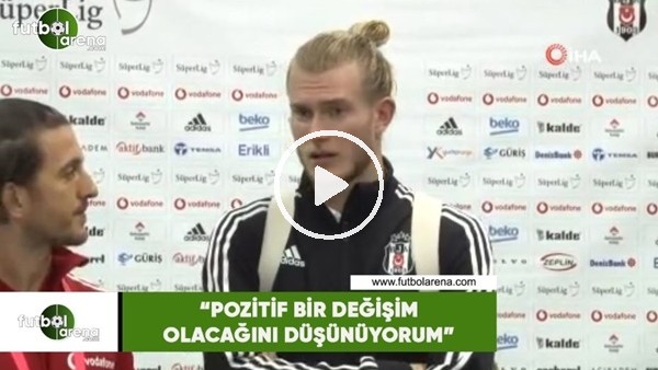 Loris Karius: "Pozitif bir değişim olacağını düşünüyorum"