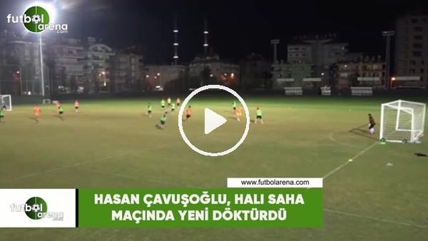 Hasan Çavuşoğlu'ndan şık gol