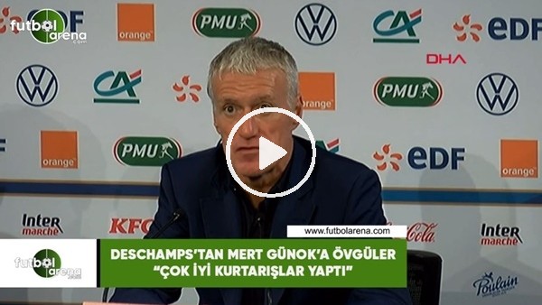 Deschamps'tan Mert Günok övgüler! "Çok iyi kurtarışlar yaptı"