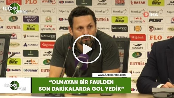 Erol Bulut: "Olmayan bir faulden son dakikalarda gol yedik"