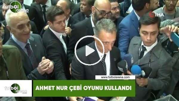 Ahmet Nur Çebi oyunu kullandı