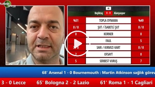 Beşiktaş - Alanyaspor maçının ilk yarısından notlar