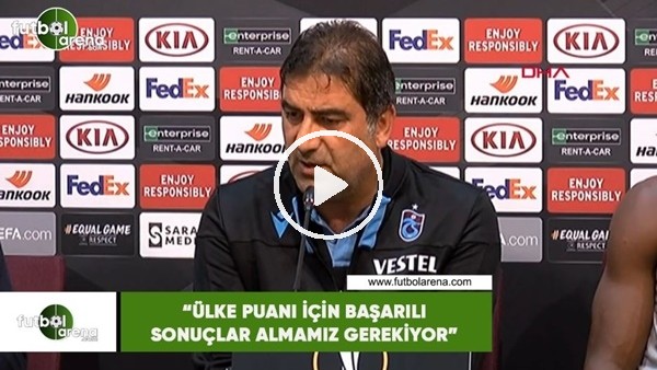 Ünal Karaman: "Ülke puanı için başarılı sonuçlar almamız gerekiyor"