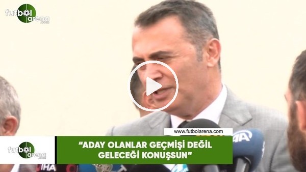 Fikret Orman: "Aday olanlar geçmişi değil geleceği konuşsun"
