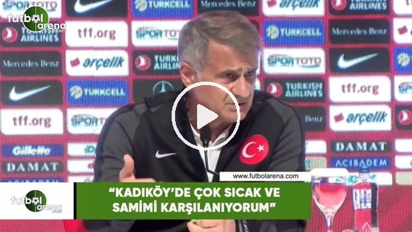 Şenol Güneş: "Kadıköy'de çok sıcak ve samimi karşılanıyorum"