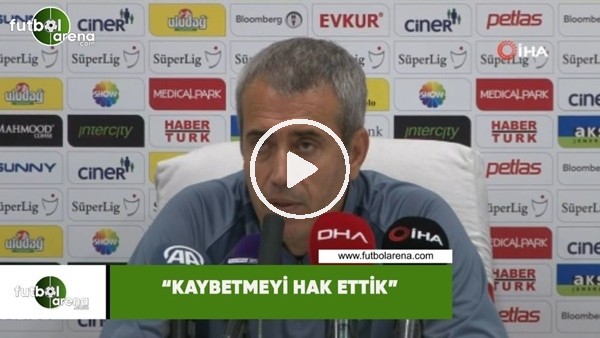 Kemal Özdeş: "Kaybetmeyi hak ettik"