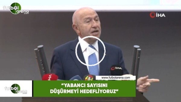 Nihat Özdemir: "Yabancı sayısını düşürmeyi hedefliyoruz"