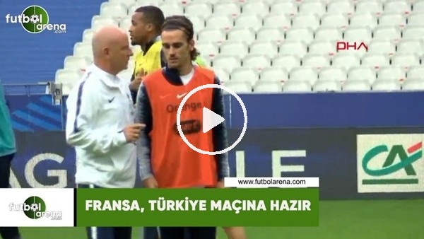 Fransa, Türkiye maçına hazır