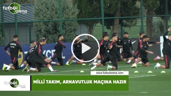Milli Takım, Arnavutluk maçına hazır