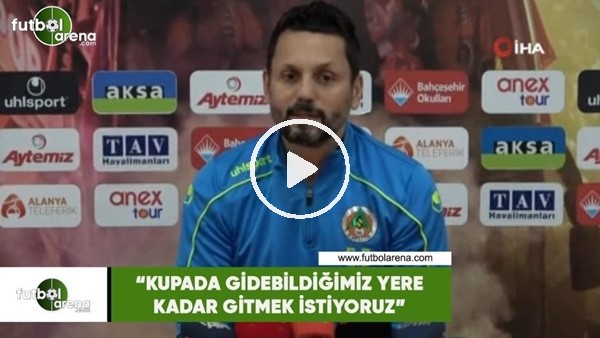Erol Bulut: "Kupada gidebildiğimiz yere kadar gitmek istiyoruz"
