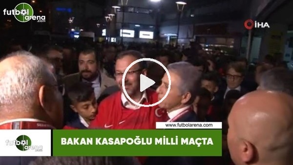 Bakan Kasapoğlu milli maçta