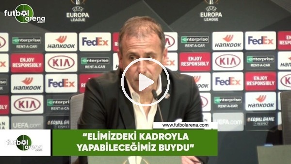 Abdullah Avcı: "Elimizdeki kadroyla yapabileceğimiz buydu"