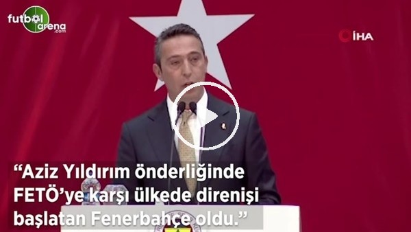 Ali Koç: "Aziz Yıldırım önderliğinde FETÖ'ye karşı ülkede direnişi başlatan Fenerbahçe oldu"
