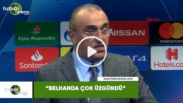 Abdurrahim Albayrak: "Belhanda çok üzgündü"