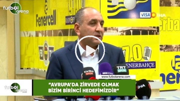 Semih Özsoy: "Avrupa'da zirvede olmak bizim birinci hedefimizdir"