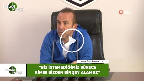 Mehmet Özdilek: "Burası Denizli biz istemediğimiz sürece buradan kimse bizden hiç bir şey alamaz"