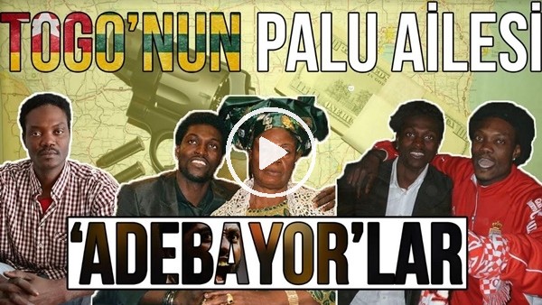 Togo'nun Palu Ailesi: Adebayor'lar