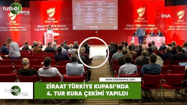 Ziraat Türkiye Kupası'nda 4. tur kura çekimi yapıldı