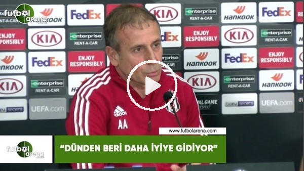 Abdullah Avcı: "Dünden beri daha iyiye gidiyor"