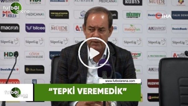Yücel İldiz: "Tepki veremedik"