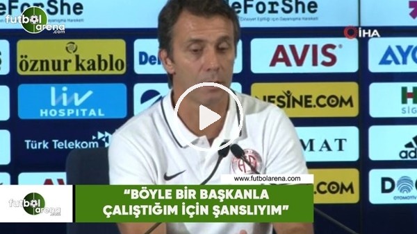 Bülent Korkmaz: "Böyle bir başkanla çalıştığım için şanslıyım"