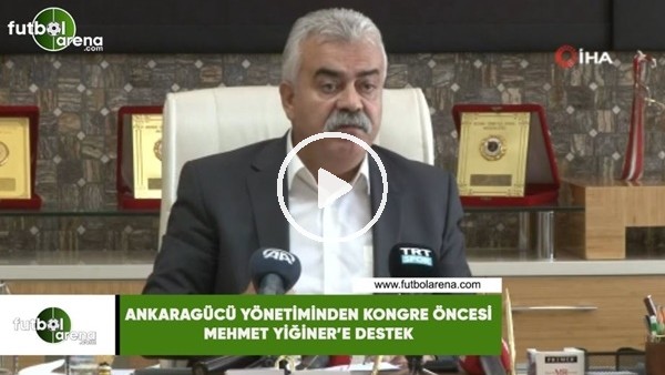 Ankaragücü yönetiminden kongre öncesi Mehmet Yiğiner'e tam destek