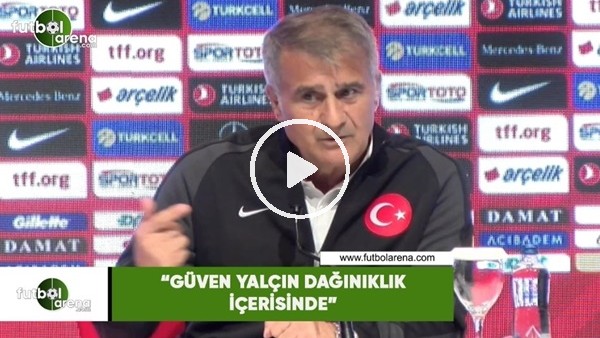 Şenol Güneş: "Güven Yalçın dağınıklık içerisinde"
