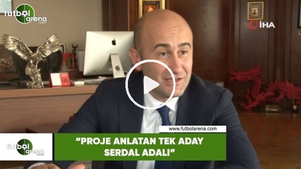 Hüseyin Yücel: "Proje anlatan tek aday Serdal Adalı"