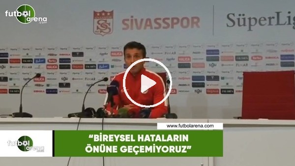 Bülent Korkmaz: "Bireysel hataların önüne geçemiyoruz"