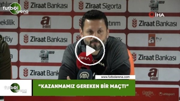 Erol Bulut: "Kazanmamız gereken bir maçtı"