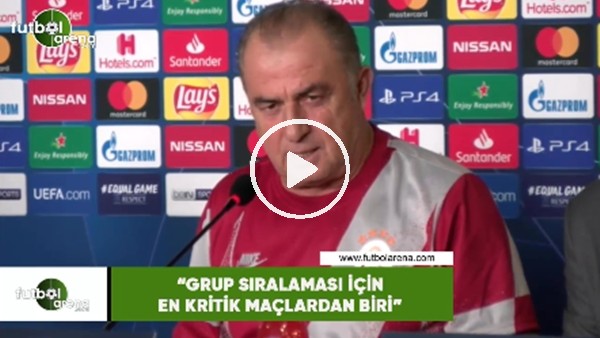 Fatih Terim: "Grup sırlaması için en kritik maçlardan biri"