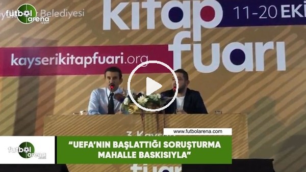 Rüştü Reçber: "UEFA'nın başlattığı soruşturma mahalle baskısıyla"