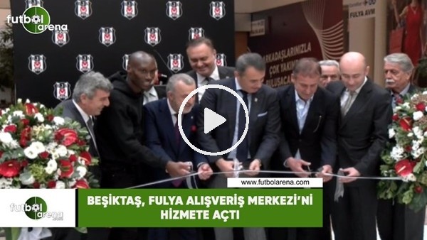 Beşiktaş, Fulya Alışveriş Merkezi'ni hizmete açtı