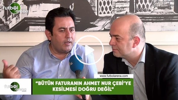 Fatih Doğan: "Bütün faturanın Ahmet Nur Çebi'ye kesilmesi yanlış"