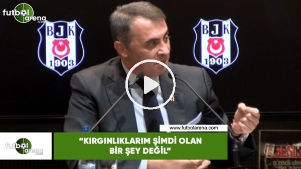 Fikret Orman: "Kırgınlıkların şimdi olan bir şey değil"