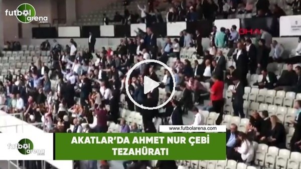 Akatlar'da Ahmet Nur Çebi tezahüratı