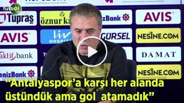 Ersun Yanal: "Antalyaspor'a karşı her alanda üstündük ama gol atamadık"